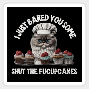 I just baked you some shut the fucupcakes Sticker